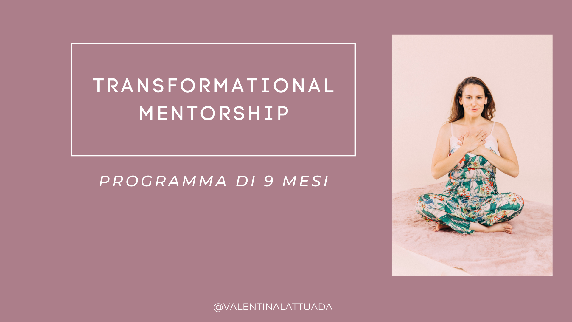 Transformational Mentorship program con Valentina Lattuada Transformational Mentorship program con Valentina Lattuada